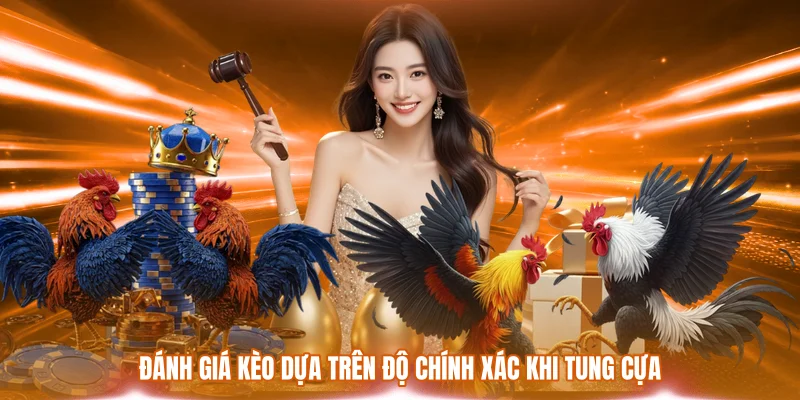 Đánh giá kèo dựa trên độ chính xác khi tung cựa